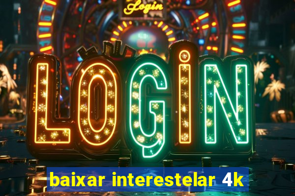 baixar interestelar 4k